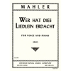 Mahler, Gustav - Wer hat dies Liedlein erdacht 