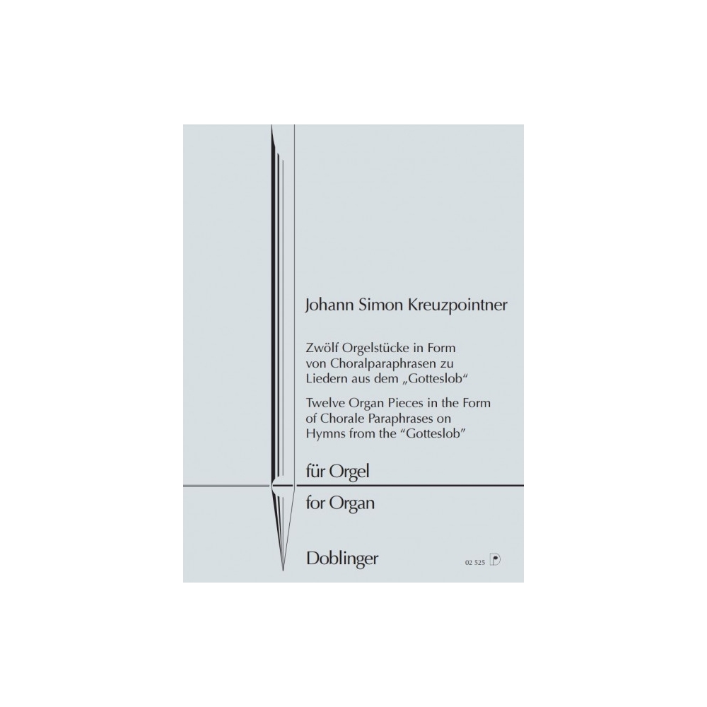 Kreuzpointner, Johann Simon - Twelve Organ Pieces in the Form of Chorale Paraphrases on Hymn from the "Gotteslob" 