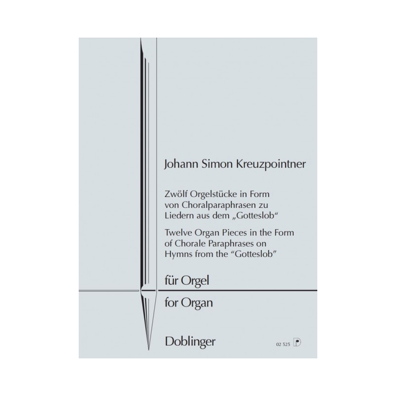 Kreuzpointner, Johann Simon - Twelve Organ Pieces in the Form of Chorale Paraphrases on Hymn from the "Gotteslob"