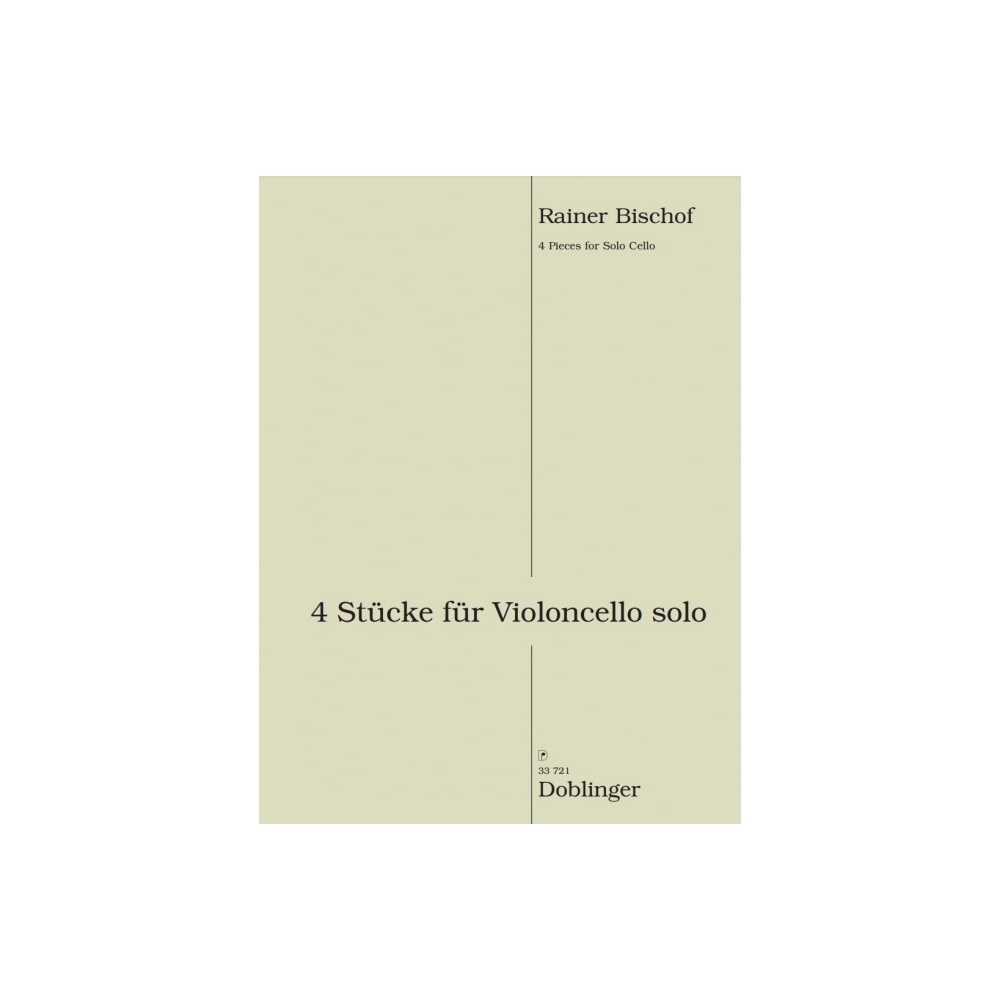 Rainer Bischof - 4 Stücke für Violoncello Solo