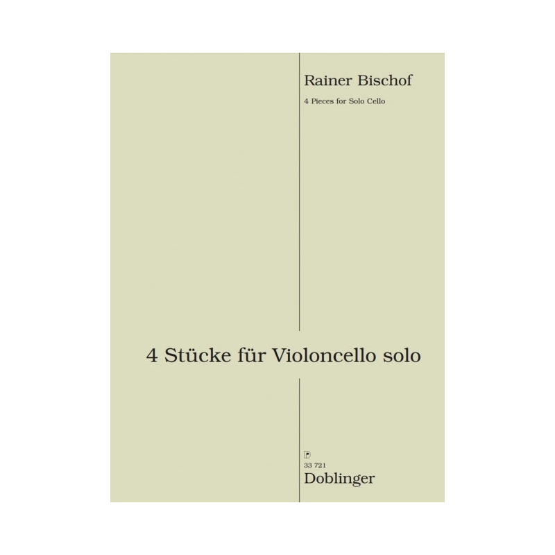 Rainer Bischof - 4 Stücke für Violoncello Solo