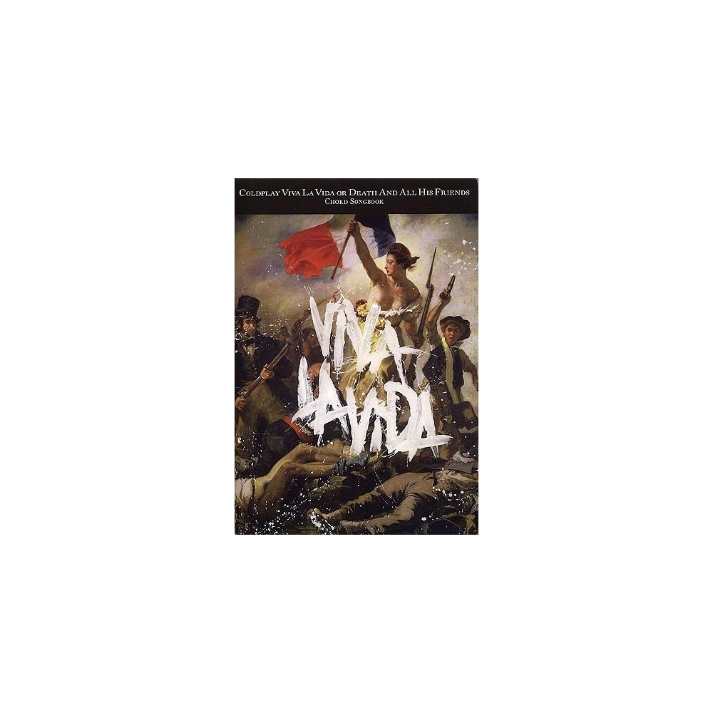 Coldplay: Viva La Vida or Death And All His Friends - Chord Songbook