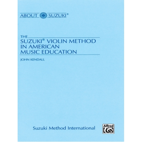 Kendall, John - Suzuki Violin Method in American Music Education