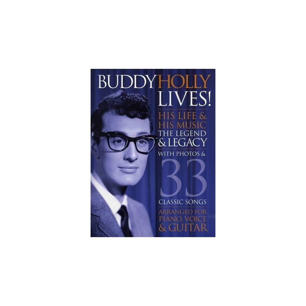 Buddy Holly Lives! His Life And His Music - The Legacy and The Legend
