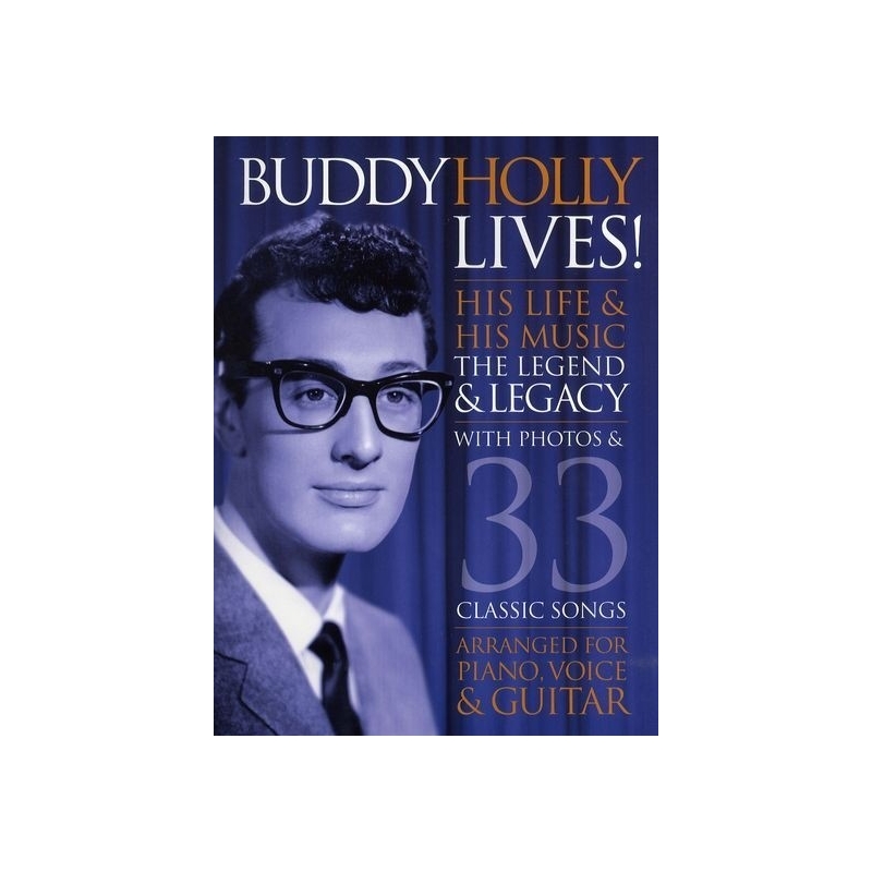 Buddy Holly Lives! His Life And His Music - The Legacy and The Legend