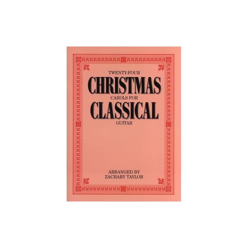 Twenty-Four Christmas Carols For Classical Guitar