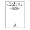 Bresgen, Cesar - Das dreifache Gloria 