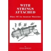 With Strings Attached-Diary of an Amateur Musician - Author: Peter Akehurst