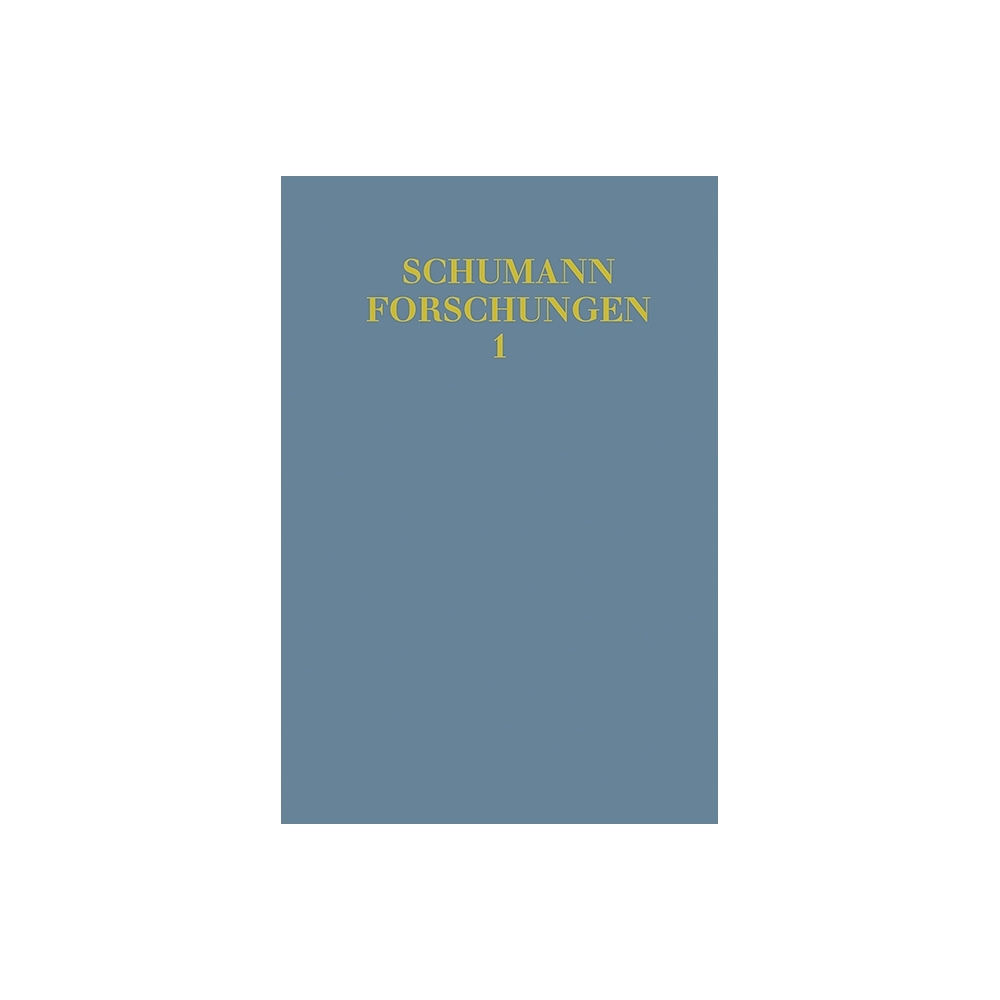 Robert Schumann - Ein romantisches Erbe in neuer Forschung Vol. 1