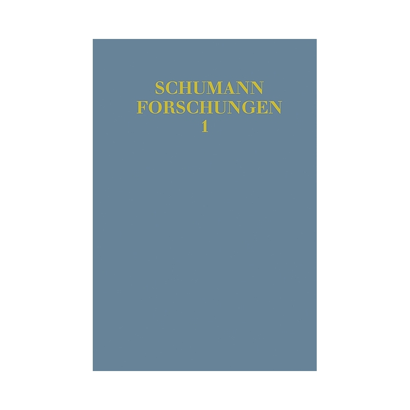 Robert Schumann - Ein romantisches Erbe in neuer Forschung Vol. 1