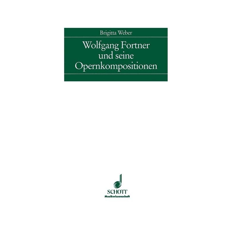 Weber, Brigitta - Wolfgang Fortner und seine Opernkompositionen 