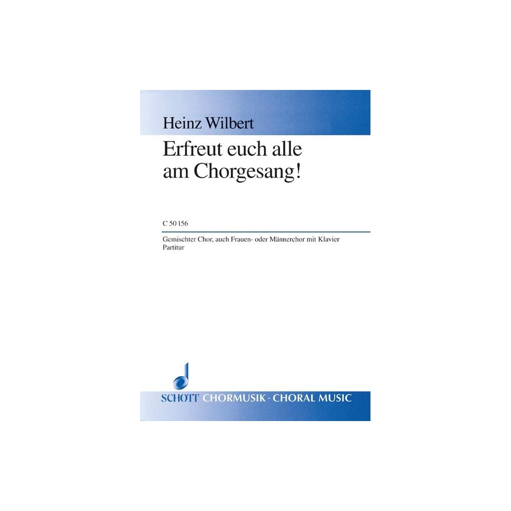 Wilbert, Heinz - Erfreut euch alle am Chorgesang! 