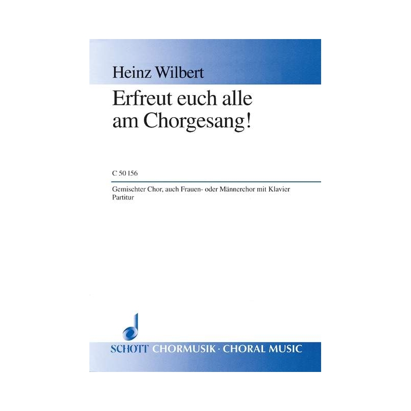 Wilbert, Heinz - Erfreut euch alle am Chorgesang!