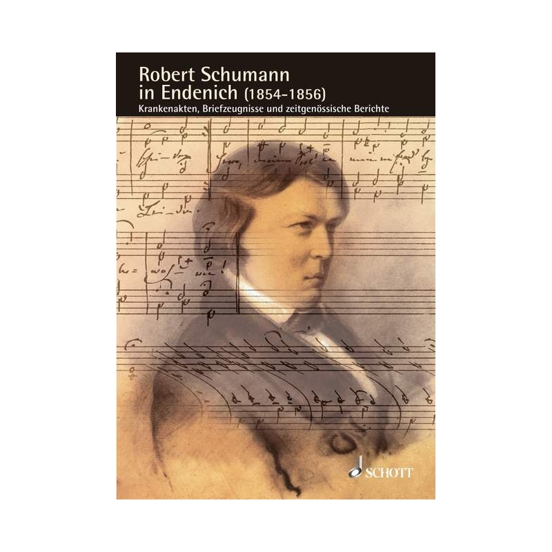 Robert Schumann in Endenich (1854-1856) Vol. 11