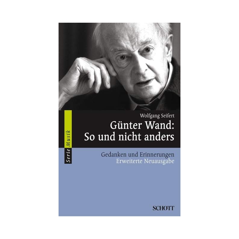 Seifert, Wolfgang - Günter Wand: So und nicht anders 