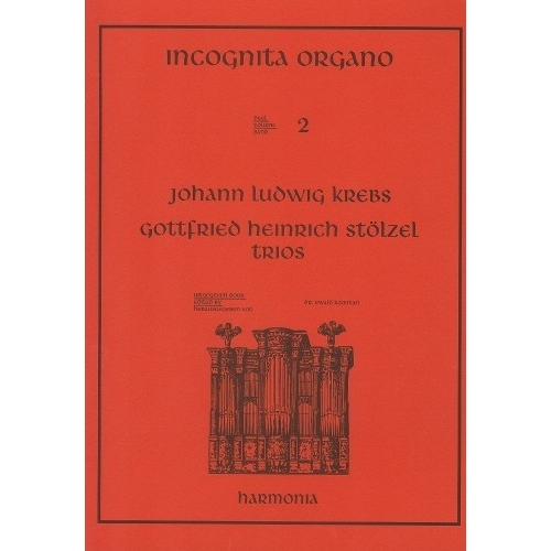 Incognita Organo Volume 2: Trios by Krebs and Stölzel - Johann Ludwig Krebs and Gottfried Heinrich Stölzel
