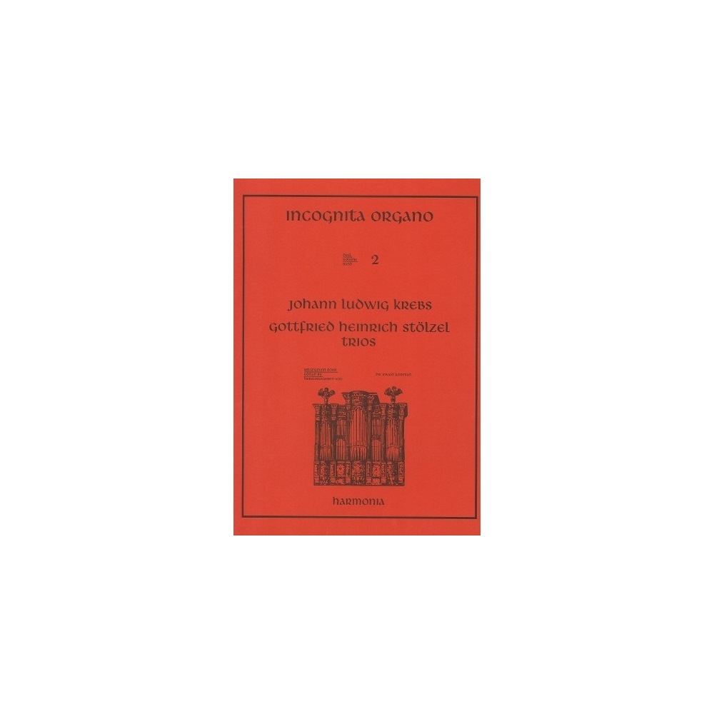 Incognita Organo Volume 2: Trios by Krebs and Stölzel - Johann Ludwig Krebs and Gottfried Heinrich Stölzel