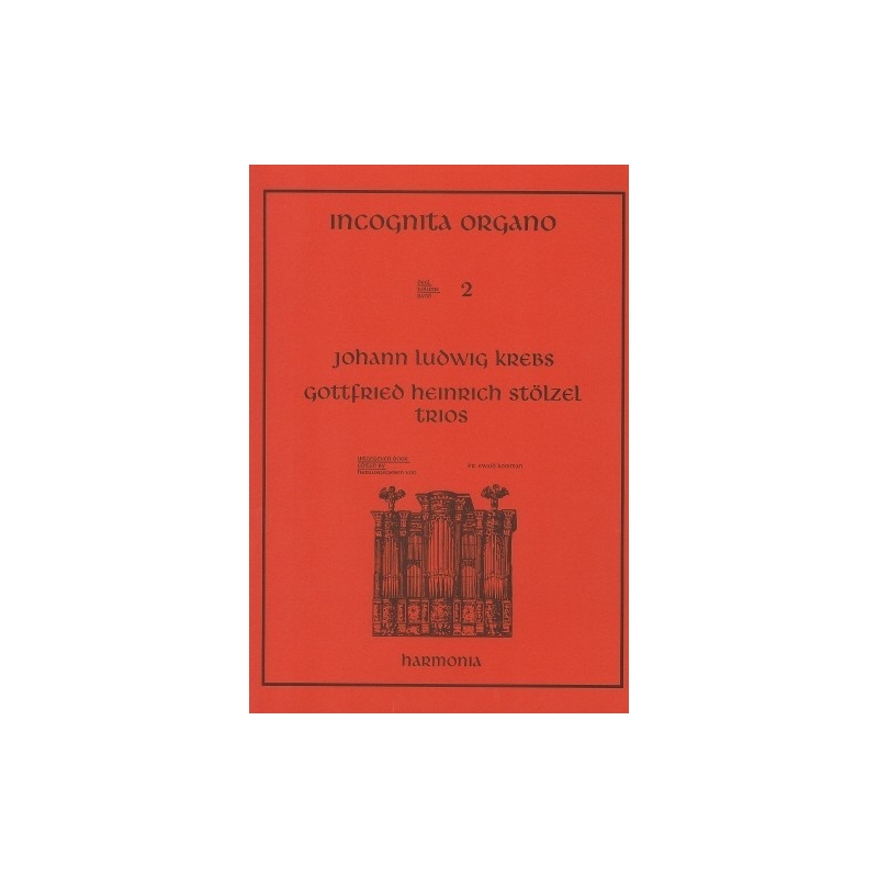 Incognita Organo Volume 2: Trios by Krebs and Stölzel - Johann Ludwig Krebs and Gottfried Heinrich Stölzel