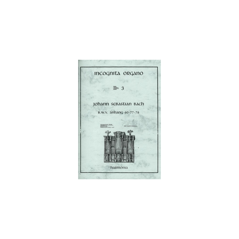 Bach, J.S - Incognita Organo 03 - B.W.V. Anhang 60-77-78