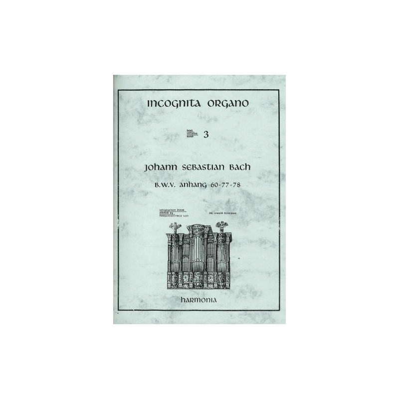Bach, J.S - Incognita Organo 03 - B.W.V. Anhang 60-77-78