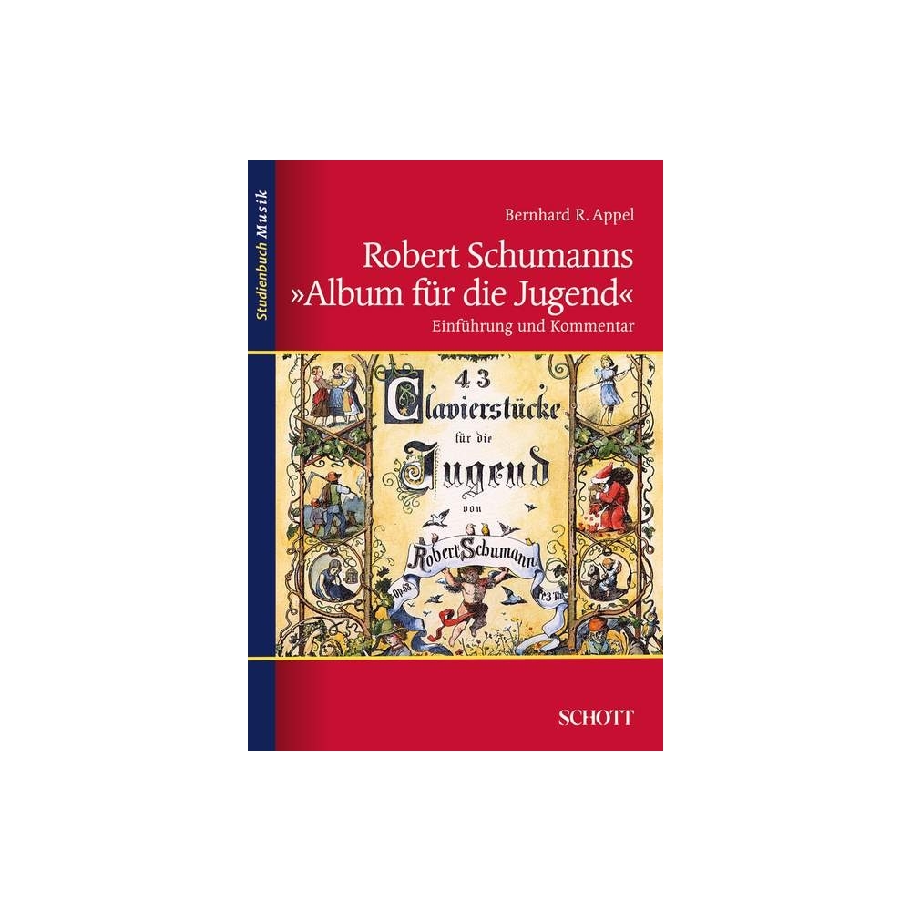 Appel, Bernhard R. - Robert Schumanns "Album für die Jugend" 