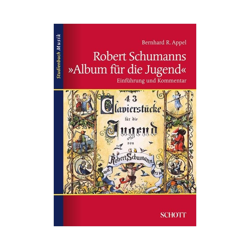 Appel, Bernhard R. - Robert Schumanns "Album für die Jugend" 