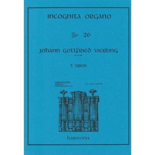 Incognita Organo Volume 26: Five Trios - Johann Gottfried Vierling