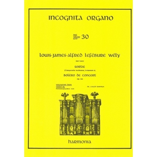 Incognita Organo Volume 30: Sortie and Bolero de Concert - Louis James Alfred Lefébure-Wély