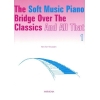 The Soft Music Piano Bridge Over The Classics 1 - Hens Vlam-Verwaaijen