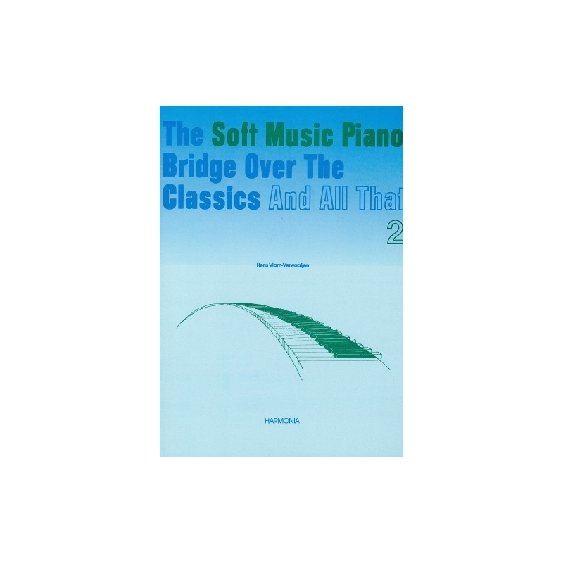 The Soft Music Piano Bridge Over The Classics 2 - Hens Vlam-Verwaaijen