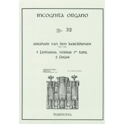 Incognita Organo Volume 32: 5 Fantasias - Abraham van den Kerckhoven