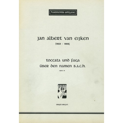 Toccata und Fuga uber den namen B.A.CH. - Jan Albert van Eijken