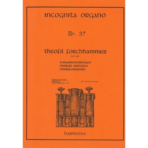 Incognita Organo Volume 37: Chorale Preludes - Theofil Forchhammer