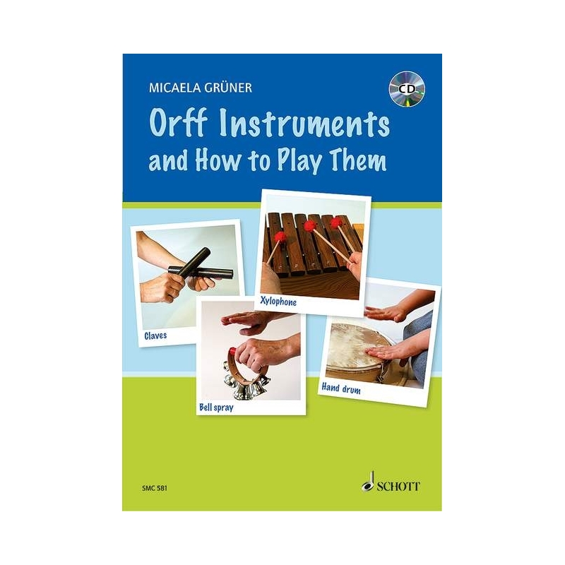 Gruener, Micaela - Orff Instruments and How to Play Them 