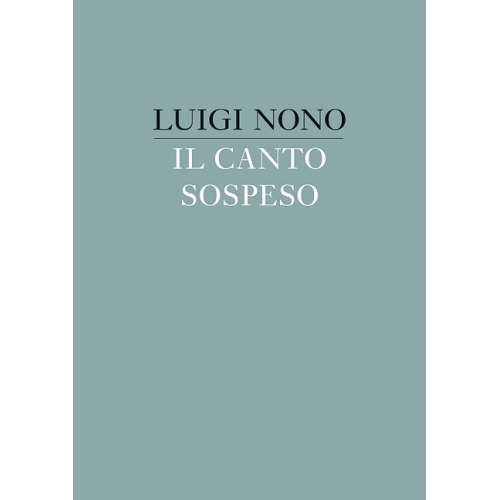 Nono, Luigi - Il canto sospeso 