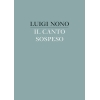 Nono, Luigi - Il canto sospeso 