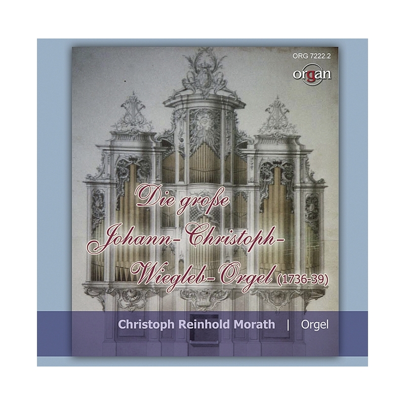 Bach, J.S - Die rekonstruierte Johann-Christian-Wiegleb-Orgel 
