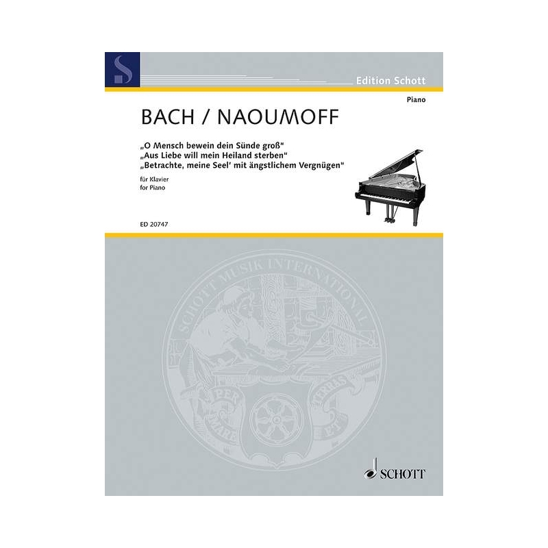 Bach, J.S - "O Mensch bewein dein Sünde groß" · "Aus Liebe will mein Heiland sterben" · "Betrachte, meine Seel" BWV