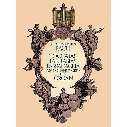 Bach, J.S - Toccatas, Fantasias, Passacaglia And Other Works For Organ