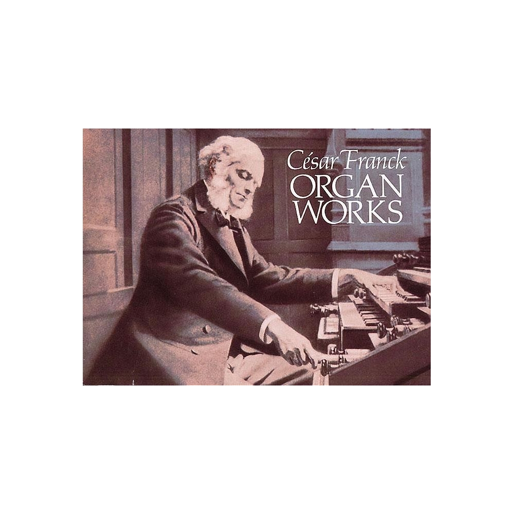 Cesar Franck: Organ Works