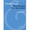 Vivier, Claude - Cinq chansons pour percussion 