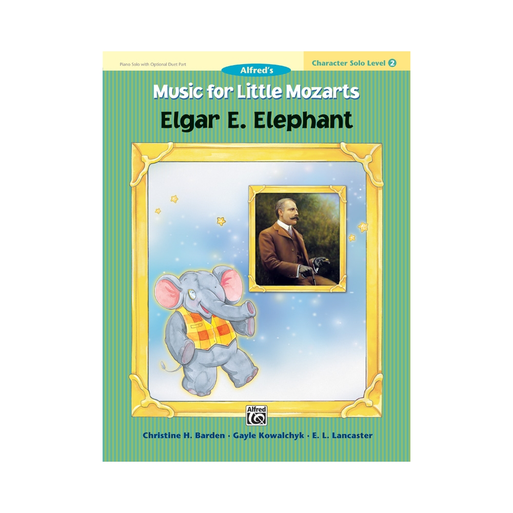 Barden & Kowalchyk - Little Mozarts: Elgar E. Elephant, Level 2