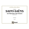 Saint-Saëns, Camille - Six Preludes and Fugues, Op. 99 and Op. 109