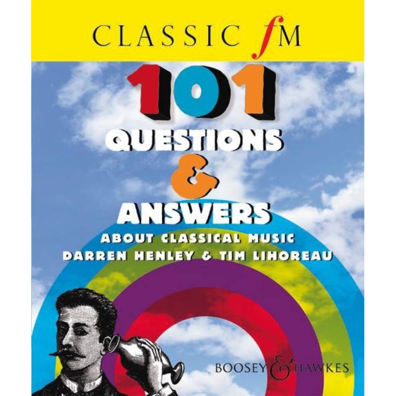 Henley & Lihoreau - Classic FM 101 Questions & Answers about Classical Music 