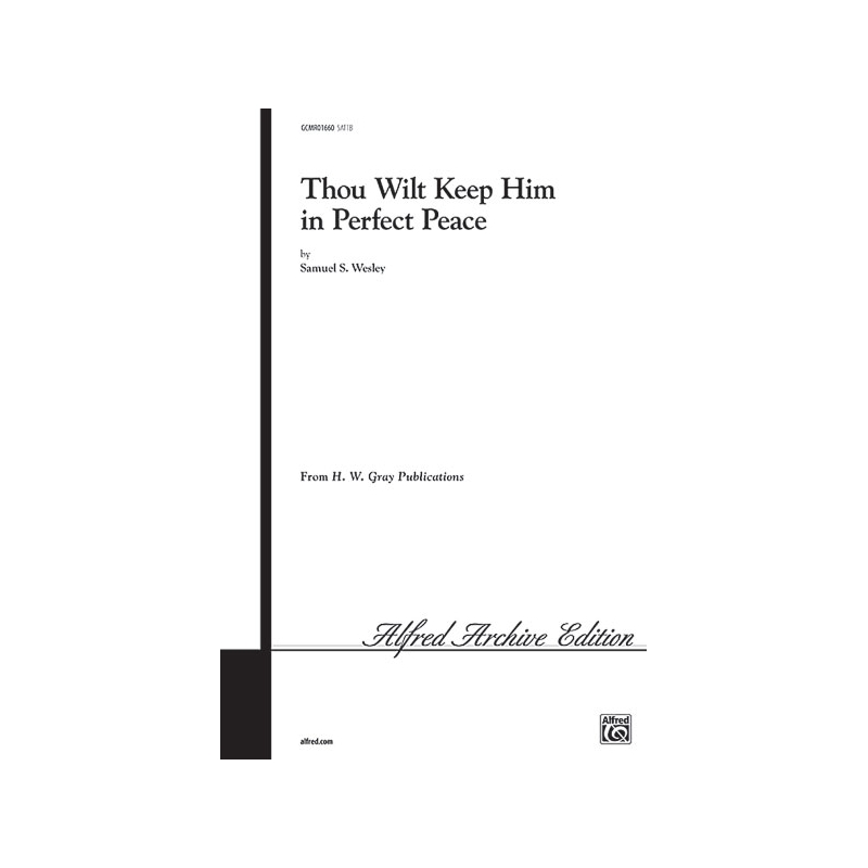 Wesley, Samuel Sebastian - Thou Wilt Keep Him in Perfect Peace