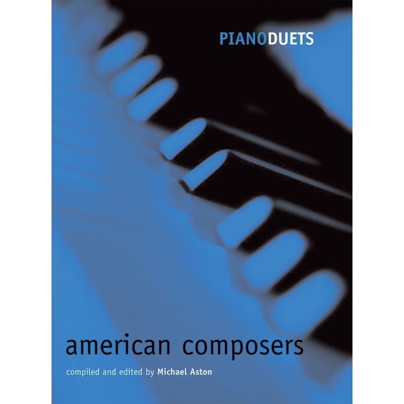 Aston, Michael - Piano Duets: American Composers