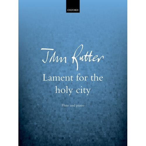 Rutter, John - Lament for the holy city (Flute & Piano)