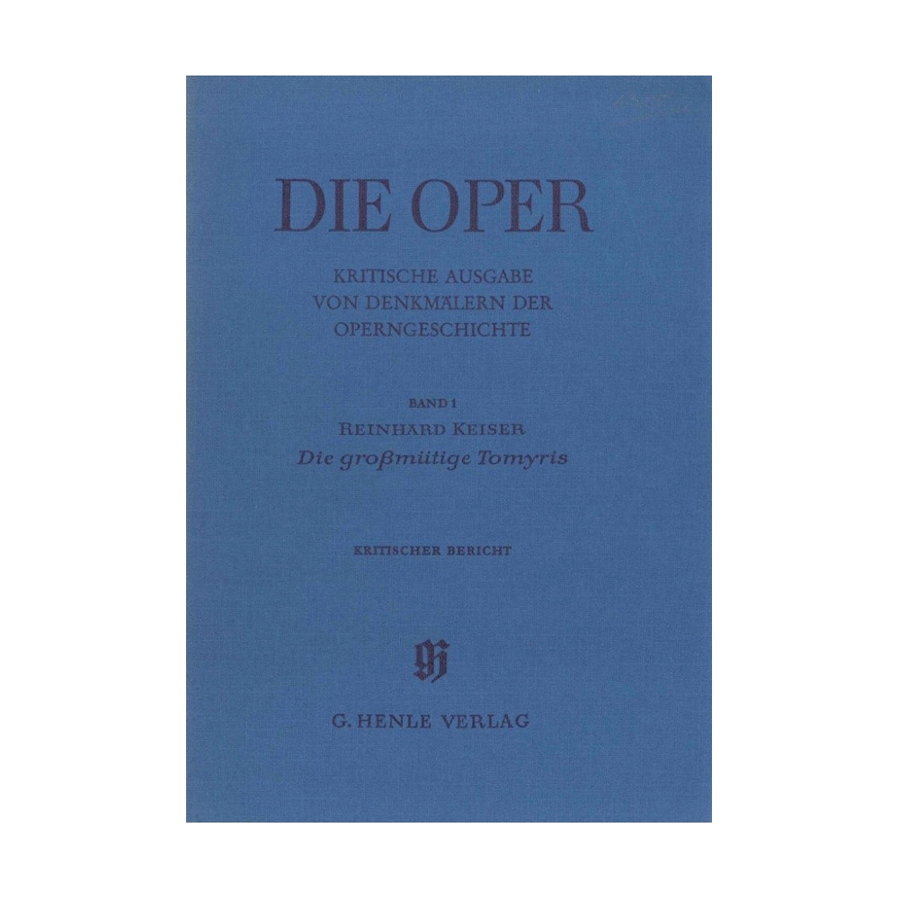 Reinhard Keiser: Die großmütige Tomyris - Kritischer Bericht Vol. 1
