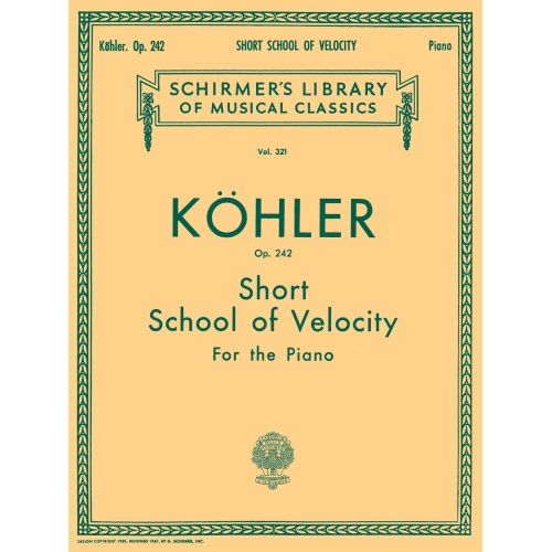 Köhler, Louis - Short School of Velocity Without Octaves, Op. 242