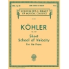 Köhler, Louis - Short School of Velocity Without Octaves, Op. 242